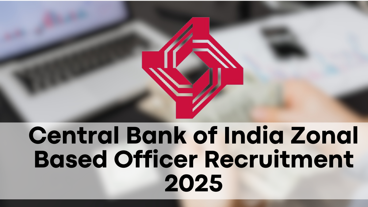 Central Bank of India Zonal Based Officer Recruitment 2025, Apply for 266+ Vacancies