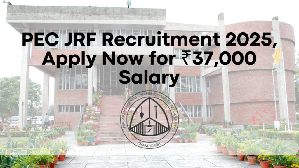 PEC JRF Recruitment 2025, Apply Now for ₹37,000 Salary Before Closing Date