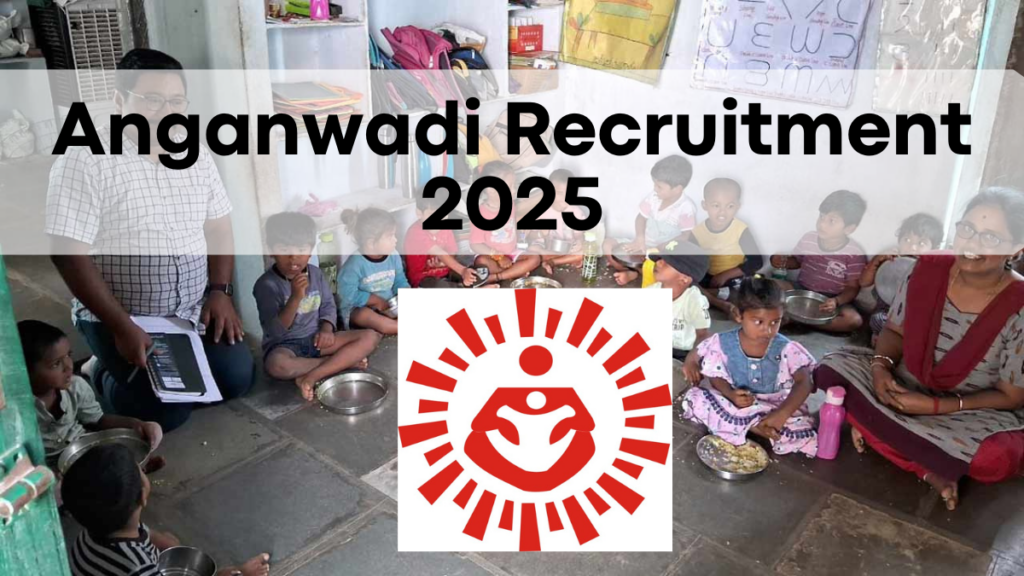 Anganwadi Recruitment 2025, Notification, Vacancy, Eligibility & Last Date Apply Now