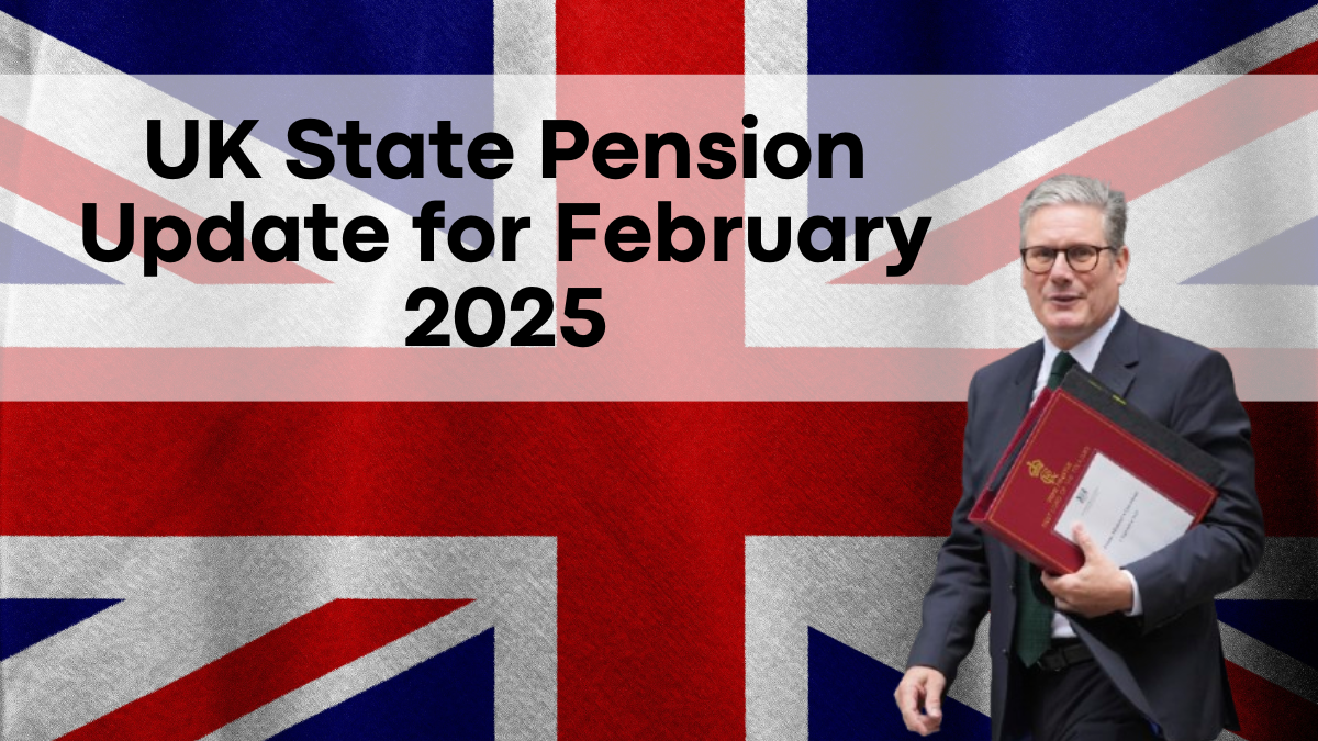 UK State Pension Update for February 2025, New Increase and Changes Explained