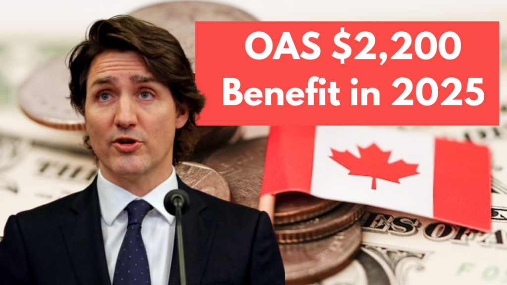 OAS $2,200 Benefit in 2025: Check Payment Dates, Amount, and Eligibility Details