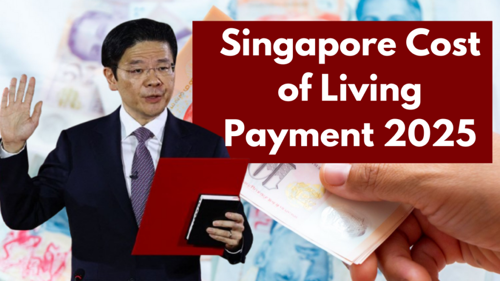 Singapore Cost of Living Payment 2025: Eligibility and Payment Updates- Check Now