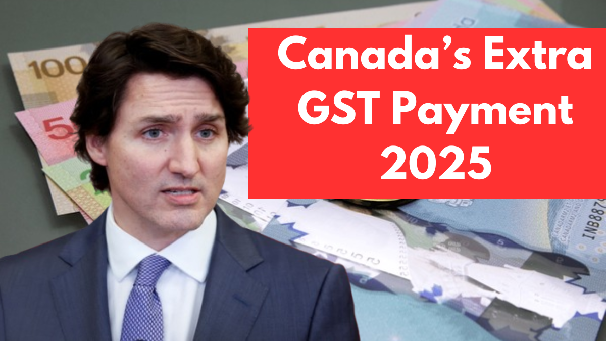 Canada’s Extra GST Payment 2025: Who Qualifies and How to Get the Most Benefits