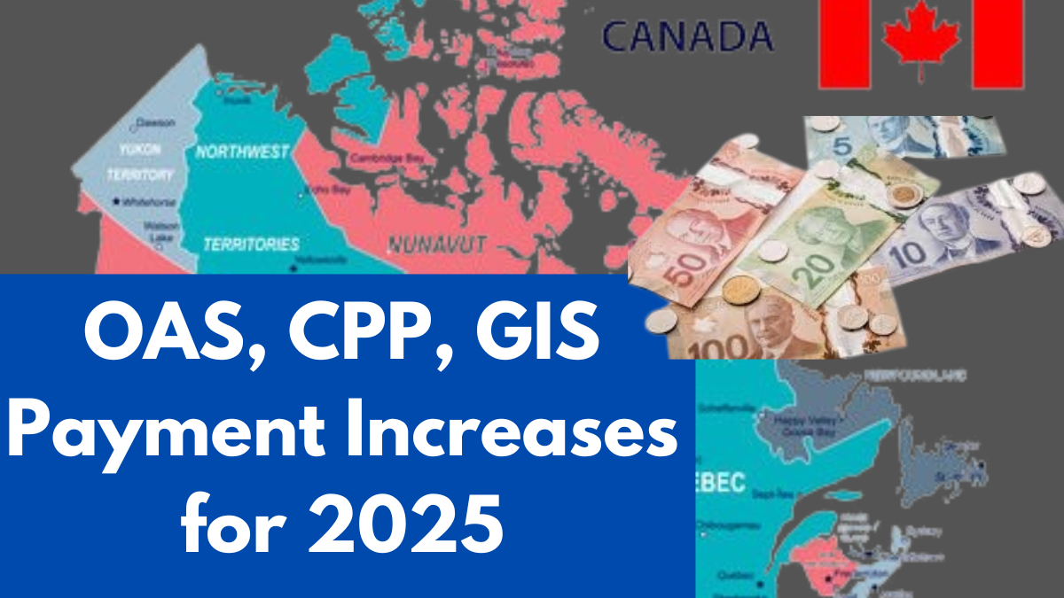 OAS, CPP, GIS Payment Increases for 2025: Full Pension Breakdown- Check Here