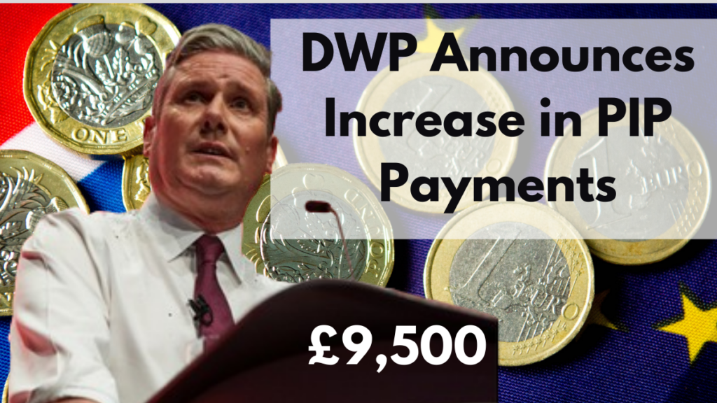 DWP Announces £9,500 Increase in PIP Payments – Check Eligibility & Claim Process