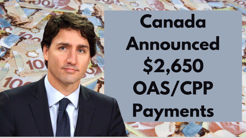 Canada Announced $2,650 OAS/CPP Payments for Seniors – Check Eligibility & Payment Date