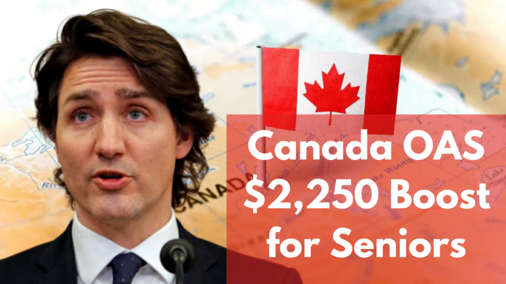 Canada OAS $2,250 Boost for Seniors in March 2025 – Check Payment Date & Who Qualifies?