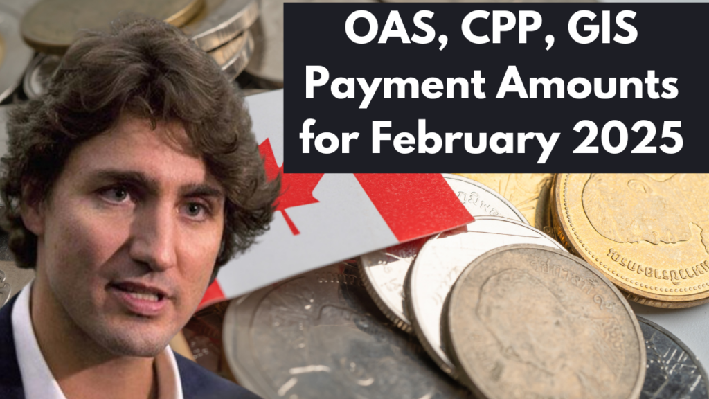 OAS, CPP, GIS Payment Amounts for February 2025 – How Much Will You Get?