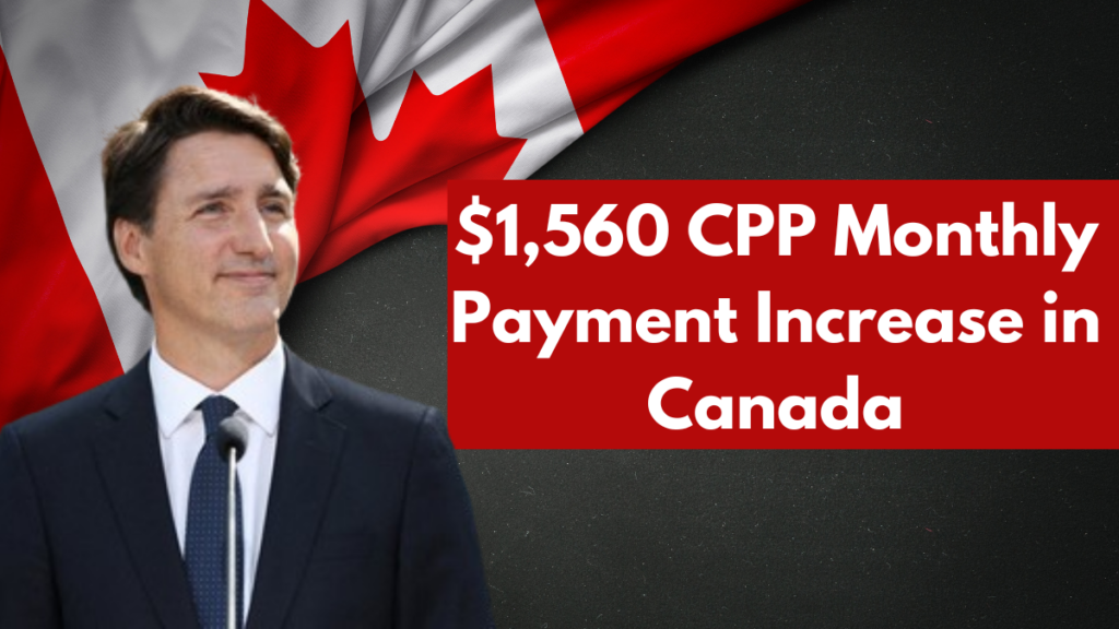 $1,560 CPP Monthly Payment Increase in Canada – When Will Seniors Receive It check Here