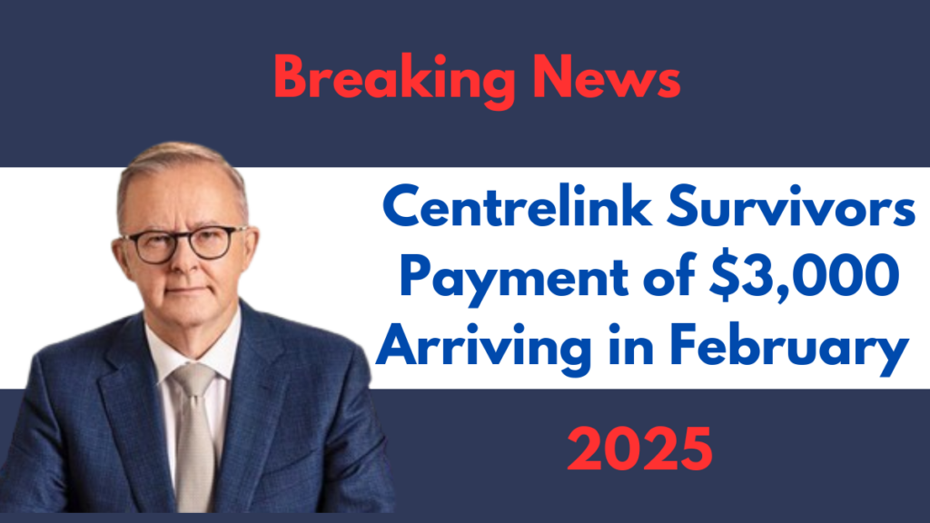 Centrelink Survivors Payment of $3,000 Arriving in February 2025 – Check Eligibility & Details