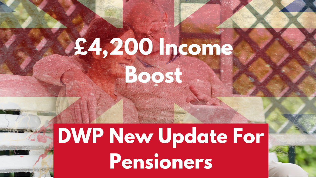 DWP New Update For Pensioners Can Claim £4,200 Income Boost – Here’s How