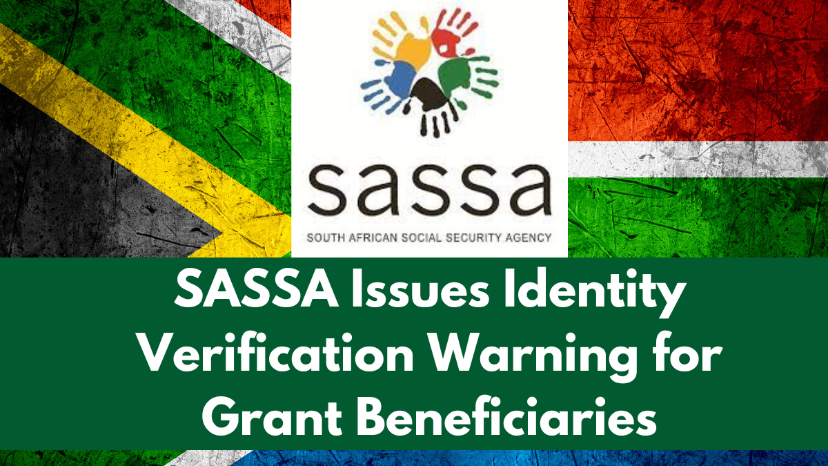 SASSA Issues Identity Verification Warning for Grant Beneficiaries