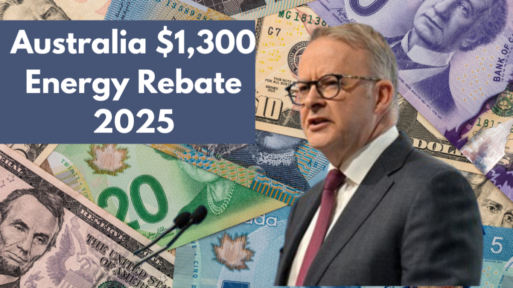 Australia $1,300 Energy Rebate 2025: Payment Dates, Claim Process & Eligibility