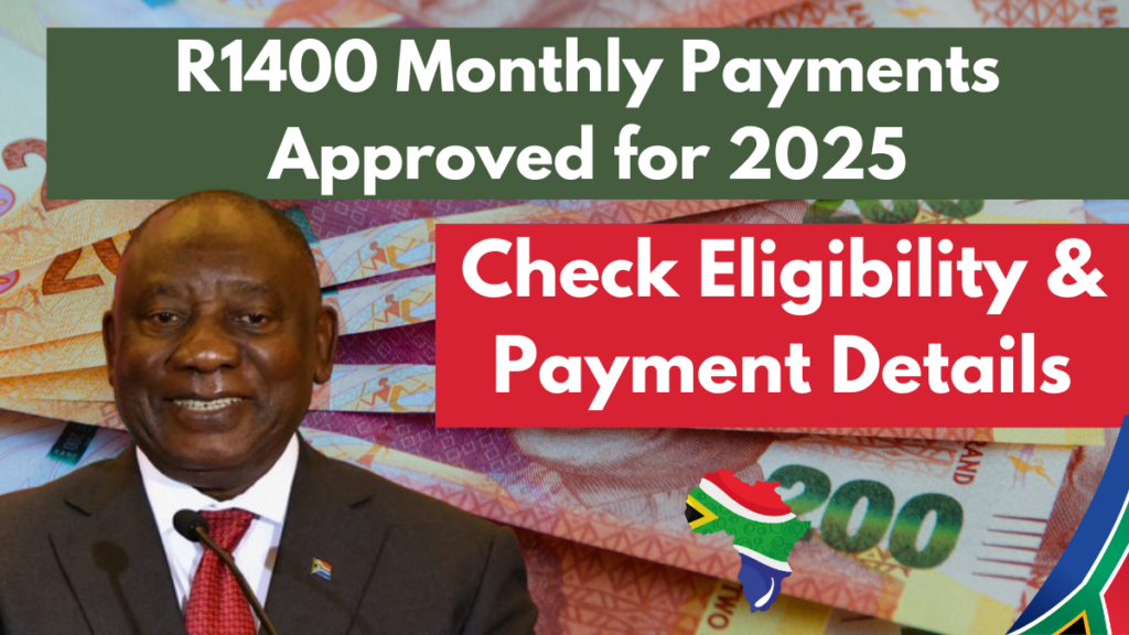 R1400 Monthly Payments Approved for 2025 – Check Eligibility & Payment Details