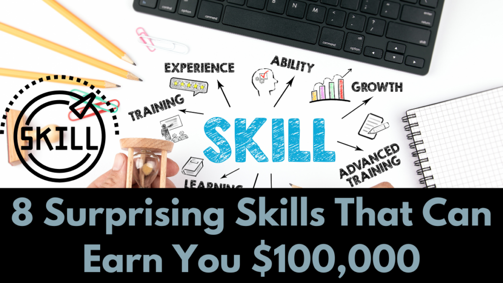 8 Surprising Skills That Can Earn You $100,000+ a Year or more