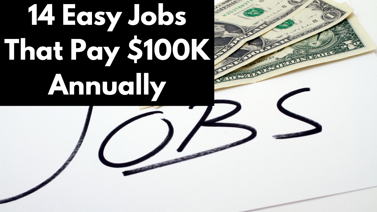 14 Easy Jobs That Pay $100K Annually Or More