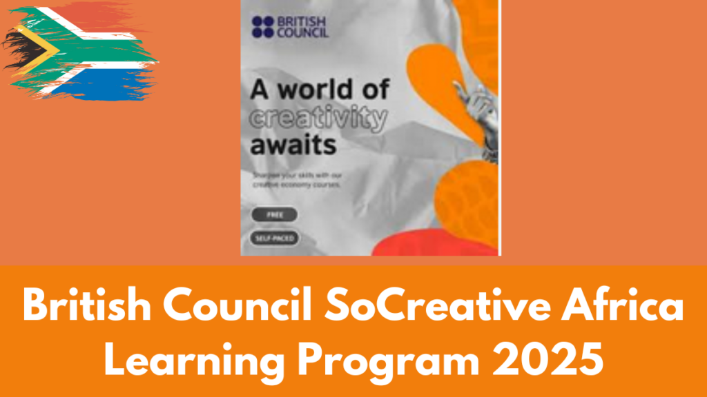 British Council SoCreative Africa Learning Program 2025 Opens Applications- Apply Now