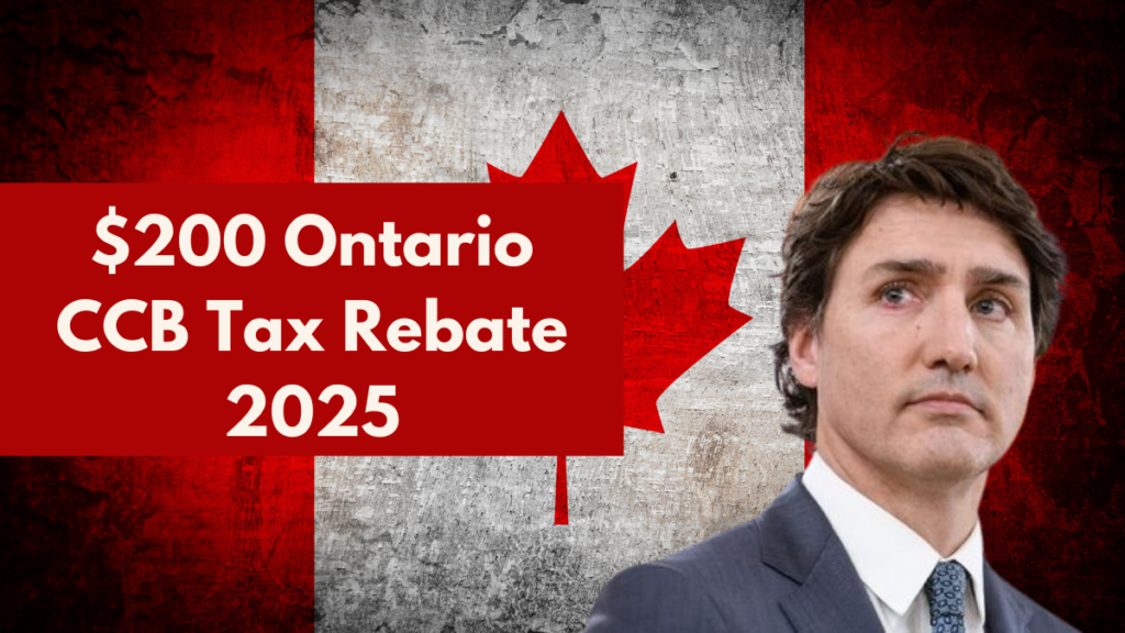 $200 Ontario CCB Tax Rebate 2025: Check Eligibility, Amount & Payment Date