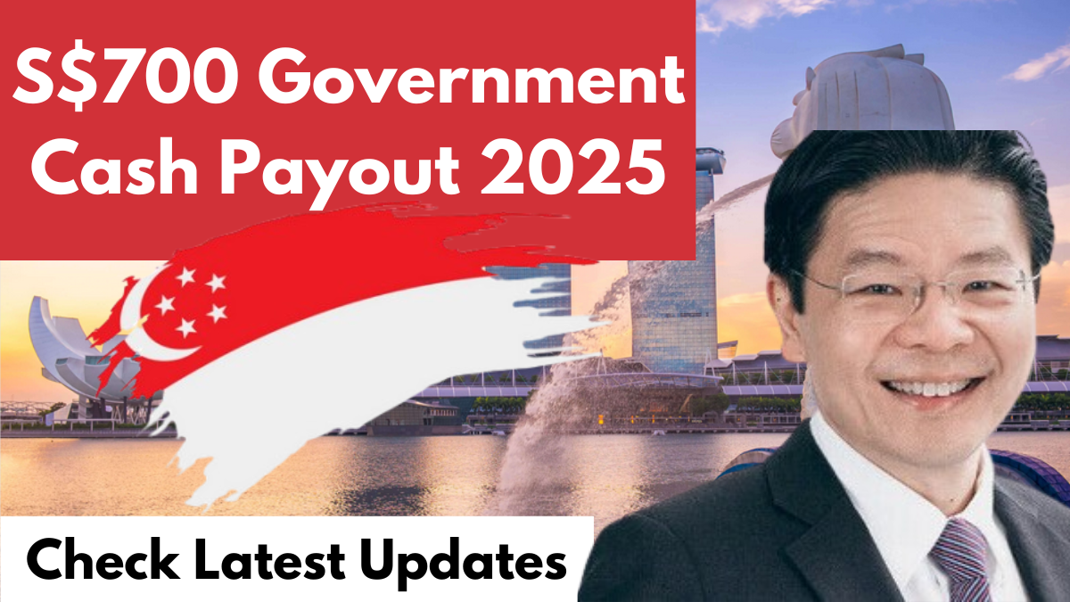 S$700 Government Cash Payout 2025, Eligibility, Payment Dates & Latest Updates