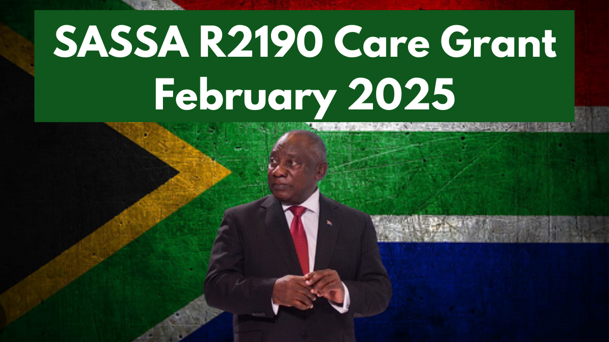 SASSA R2190 Care Grant February 2025: Check Payment Dates & Application Guide