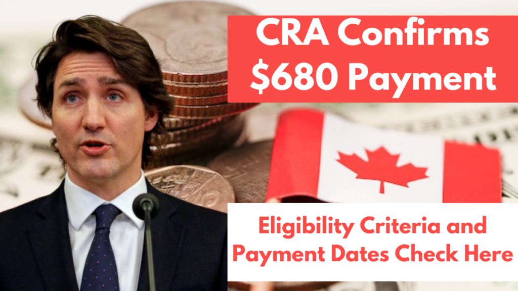 CRA Confirms $680 Payment: Eligibility Criteria and Payment Dates Check Here